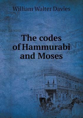 The Codes Of Hammurabi And Moses By William Walter Davies Goodreads