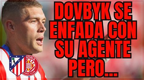 Dovbyk Se Enfada Con Su Agente Por Bloquear Su Fichaje Por El Atleti