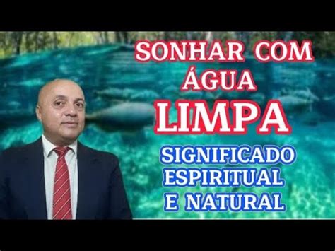 Sonhar Gua Limpa Significado Espiritual E Significado Natural