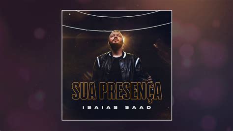 Sua Presen A Ao Vivo Isa As Saad Udio Letra Na Descri O Youtube