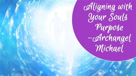 Aligning With Your Souls Purpose Archangel Michael Archangels