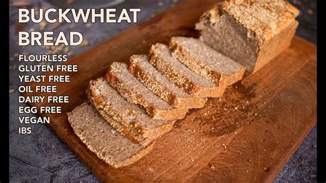 Easy Buckwheat Bread Flourless Gluten Free Yeast Free Oil Free