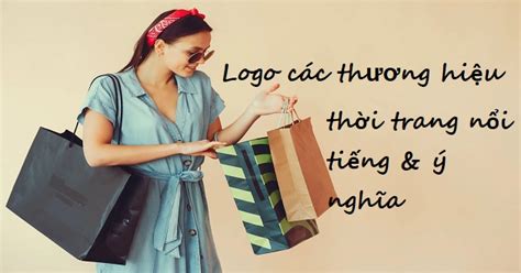 Logo các thương hiệu thời trang nổi tiếng thế giới và ý nghĩa https