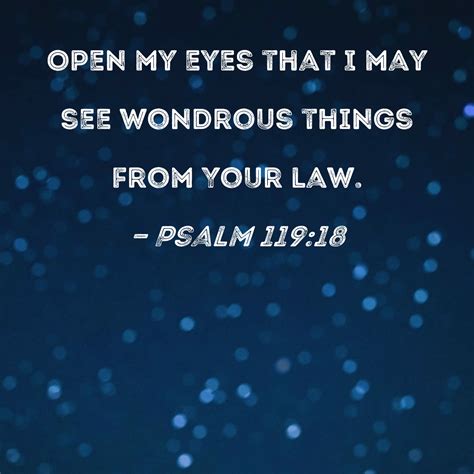 Psalm 11918 Open My Eyes That I May See Wondrous Things From Your Law