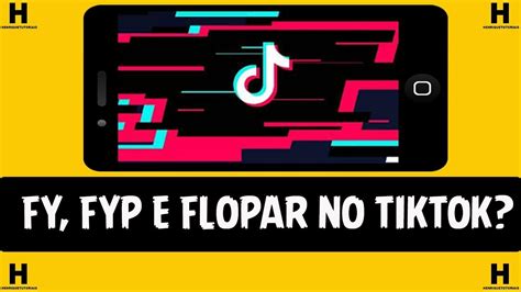 O Que é Fy Ou Fyp E Flopar No Tiktok Confira Aqui Youtube