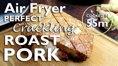 Perfect Crackling Air Fryer Roast Pork Youtube