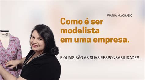 Como Ser Modelista Em Uma Empresa E Qual A Sua Responsabilidade