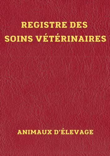 Registre Des Soins V T Rinaires Animaux D Levage Livre Sanitaire