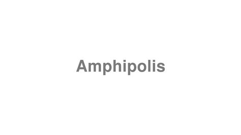 how to pronounce amphipolis