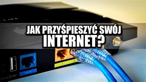 Jak Przyspieszy Sw J Internet W Krokach Youtube