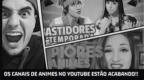 Os Canais De Animes Do Youtube Est O Acabando Saiba Os Motivos Youtube