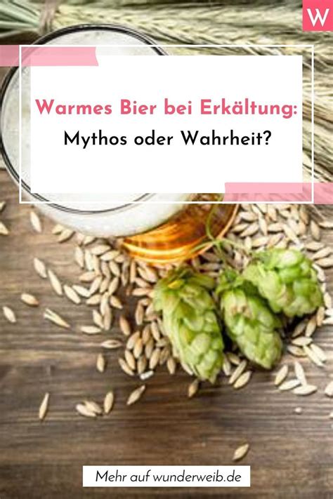 Warmes Bier Soll Eines Der Besten Hausmittel Bei Erk Ltungen Sein Aber