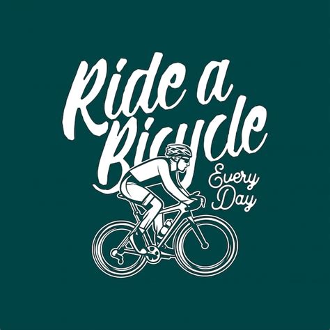 Premium Vector Ride A Bicycle Every Day T Shirt Design Illustration