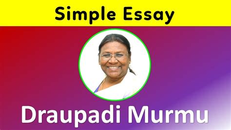 50, 100, 200, & 500 Words Essay on Draupadi Murmu in English | Guide to ...