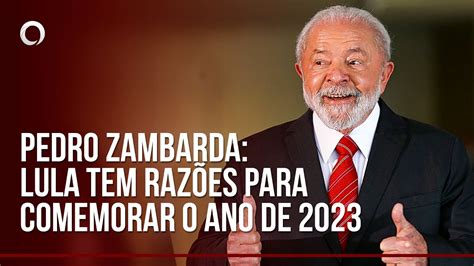 Pedro Zambarda LULA tem razões para comemorar o ANO de 2023 YouTube