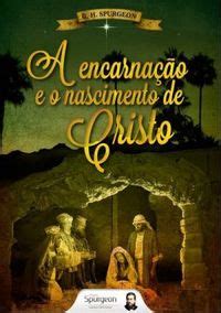 A Encarna O E O Nascimento De Cristo Charles Haddon Spurgeon