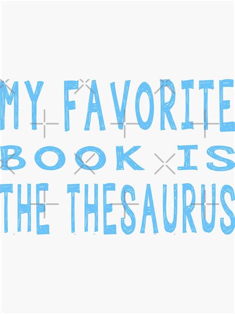 My Favorite Book Is The Thesaurus Sticker For Sale By Sr Designs Redbubble