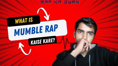 What Is Mumble Rap How To Mumble Rap In Hindi Rap Ka Gyan Youtube