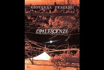 In Tutte Le Librerie Opalescenze Nuova Raccolta Poetica Di Giovanna