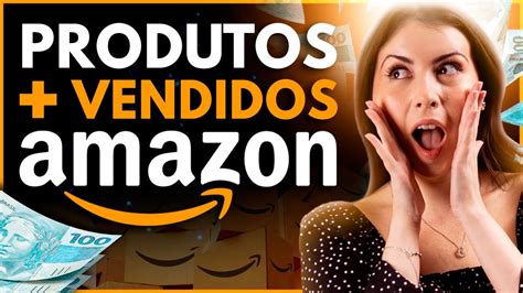 PRODUTOS QUE MAIS VENDEM NA AMAZON GUIA COMPLETO YouTube