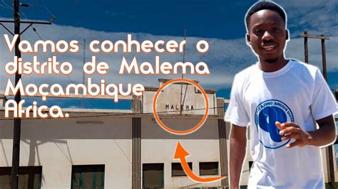 Vamos conhecer o distrito de Malema Nampula Moçambique África