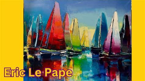 Paintings By Eric Le Pape France Youtube