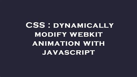 CSS Dynamically Modify Webkit Animation With Javascript YouTube