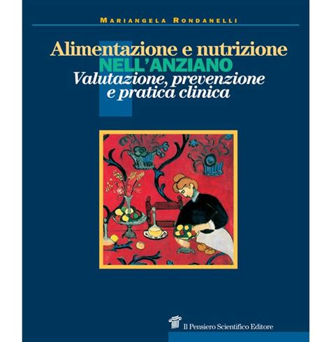 Alimentazione E Nutrizione Nellanziano Il Pensiero Scientifico Editore