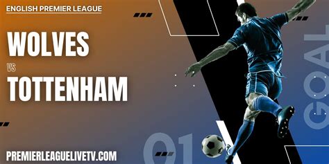 Wolves Vs Tottenham Hotspur Live Stream Epl Matchweek