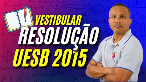 Vestibular da UESB 2015 Resolução da Prova de Matemática Questão