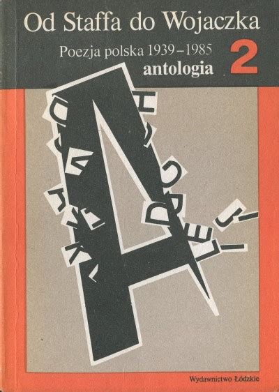 OD STAFFA DO WOJACZKA POEZJA POLSKA 1939 1985 ANTOLOGIA Dobra