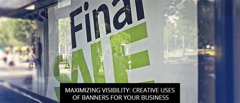 Maximizing Visibility: Creative Uses Of Banners For Your Business ...