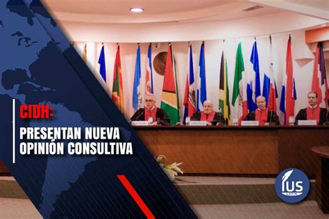 Cidh Presentan Nueva Opini N Consultiva Ius Latin