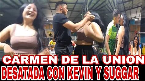 Carmen La Nueva De La Union Anda Desatada Con Kevin Y Suggar En El K