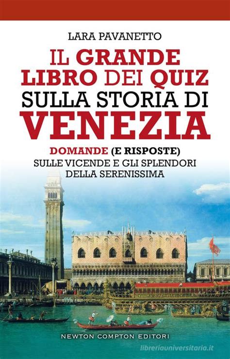 Il Grande Libro Dei Quiz Sulla Storia Di Venezia Domande E Risposte