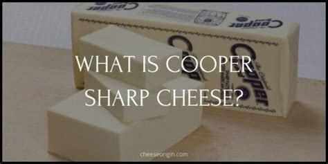 What is Cooper Sharp Cheese? A Taste of Tradition