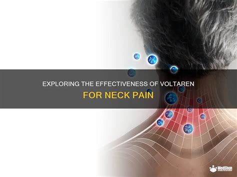 Exploring The Effectiveness Of Voltaren For Neck Pain Medshun