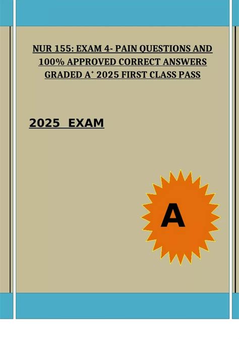NUR 155: EXAM 4- PAIN QUESTIONS AND 100% APPROVED CORRECT ANSWERS