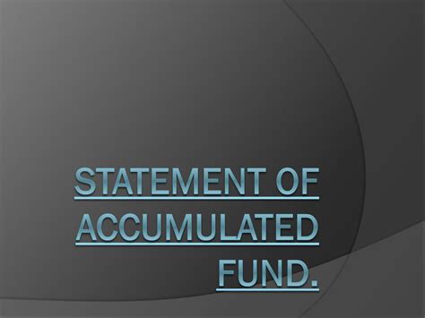 Ppt Statement Of Accumulated Fund Powerpoint Presentation Free