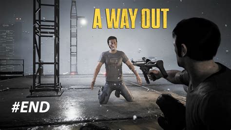 Cùng chơi A Way Out Part 3 END Bắn nhau căng thẳng plot twist và