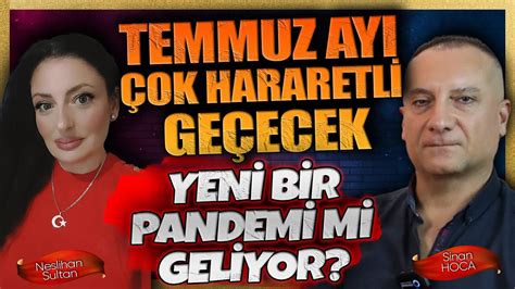 Temmuz Ayi Ok Hararetl Ge Ecek Yen B R Pandem M Gel Yor Youtube