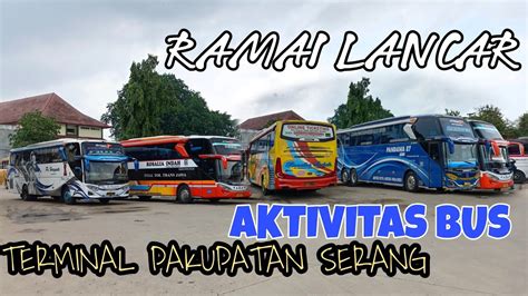 RAMAI LANCAR JAM SIBUK BUS KELUAR MASUK TERMINAL PAKUPATAN SERANG