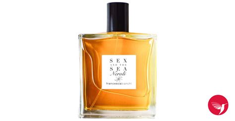 Sex And The Sea Neroli Francesca Bianchi Parfum Un Parfum Pour Homme Et Femme 2019