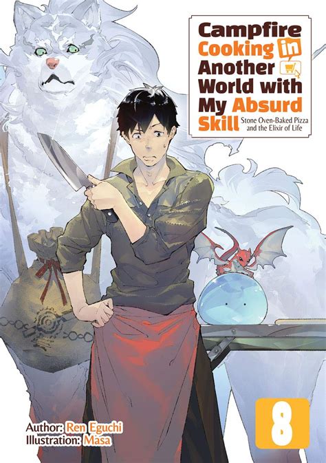 Campfire Cooking In Another World With My Absurd Skill Volume 8 By Ren Eguchi Goodreads