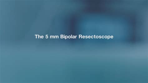 The Innovative Mm Bipolar Resectoscope Introduction By Karl Storz