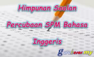 Himpunan Soalan Percubaan SPM Bahasa Inggeris GURUBESAR MY