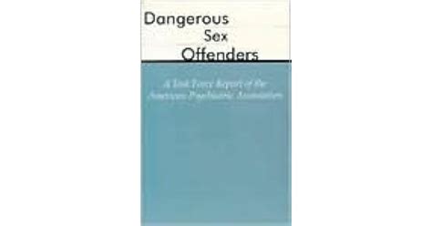 Dangerous Sex Offenders A Task Force Report Of The American