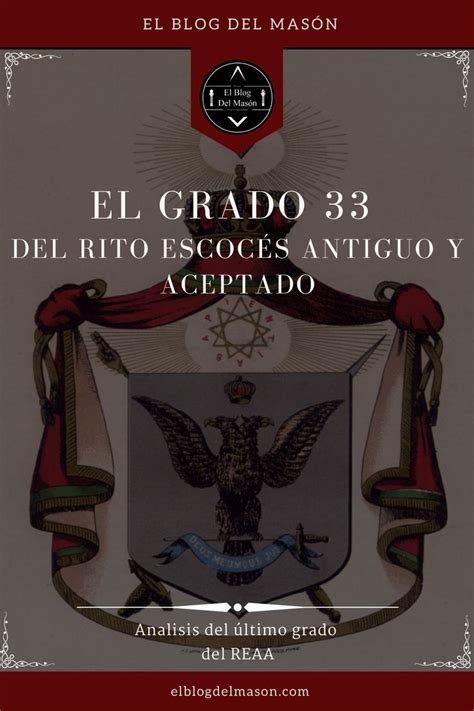 El Grado 33 del Rito Escocés Antiguo y Aceptado Grados masonicos