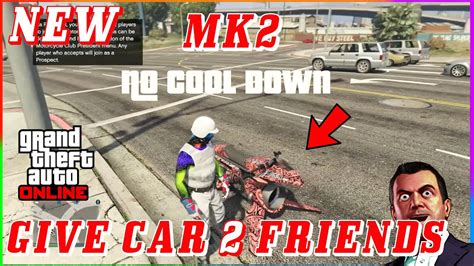 New Mk No Cool Down G C T F Give Cars To Friends Glitch Gta