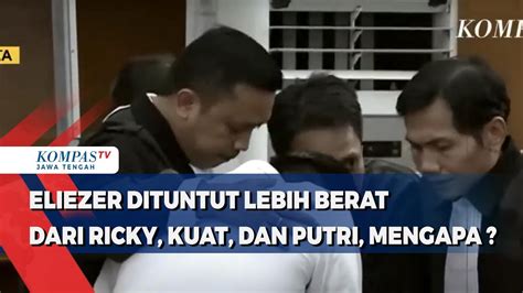 Eliezer Dituntut Lebih Berat Dari Ricky Kuat Dan Putri Mengapa